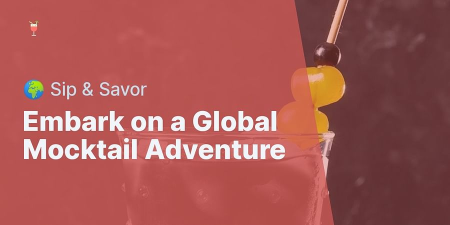 Embark on a Global Mocktail Adventure - ๐ Sip & Savor