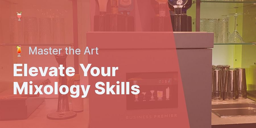 Elevate Your Mixology Skills - 🍹 Master the Art