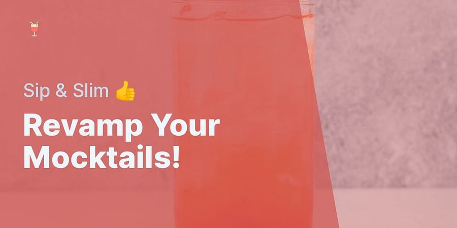 Revamp Your Mocktails! - Sip & Slim π