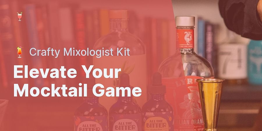 Elevate Your Mocktail Game - 🍹 Crafty Mixologist Kit